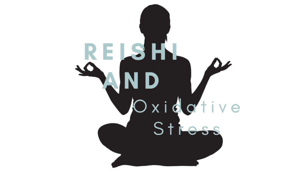 Reishi and Oxidative Stress